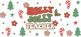 "Holly Jolly Teacher" UV DTF 16oz Glass Can Transfer