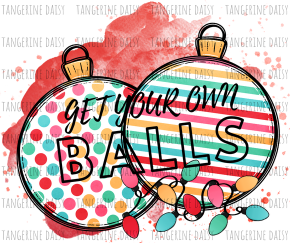 Get your own Balls Png,Christmas PNG,Winter Christmas Sublimation Designs Downloads,Digital Download,Sublimation Graphics,Printable Design