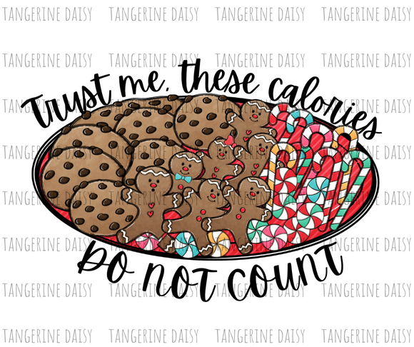 Trust me these Calories Do Not Count PNG,Winter Christmas Sublimation Designs Downloads,Digital Download,Sublimation Graphics,Printable Design