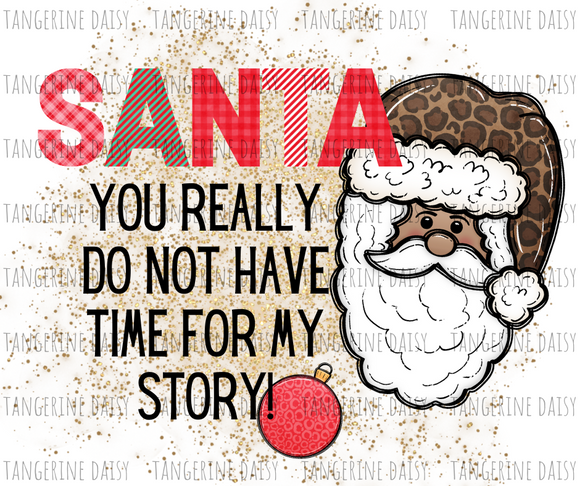 Santa You Really do not have time PNG,Winter Christmas Sublimation Designs Downloads,Digital Download,Sublimation Graphics,Printable Design