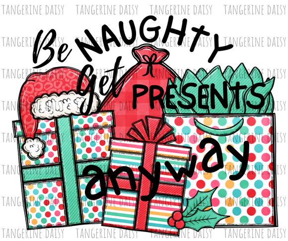 Be Naughty get Presents Anyway Png,Fall PNG,Winter Christmas Sublimation Designs Downloads,Digital Download,Sublimation Graphics,Printable Design