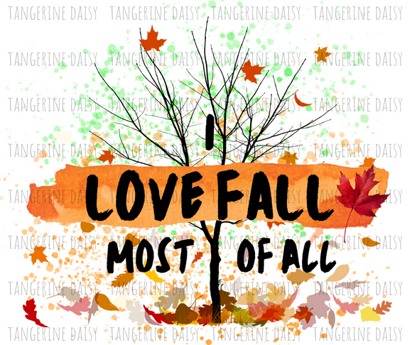 I Love Fall Most of All Png,Fall PNG,Fall Sublimation Designs Downloads,Digital Download,Sublimation Graphics, Fall Leaves,Tree,Spice,Fall Colors,Printable Design