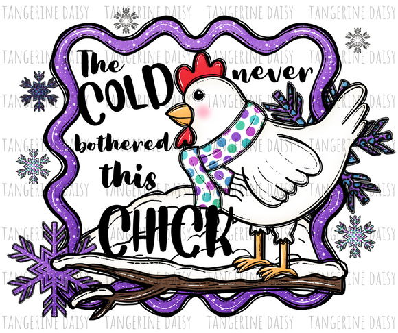 The Cold never bothered this Chick PNG,Winter Christmas Sublimation Designs Downloads,Digital Download,Sublimation Graphics,Printable Design