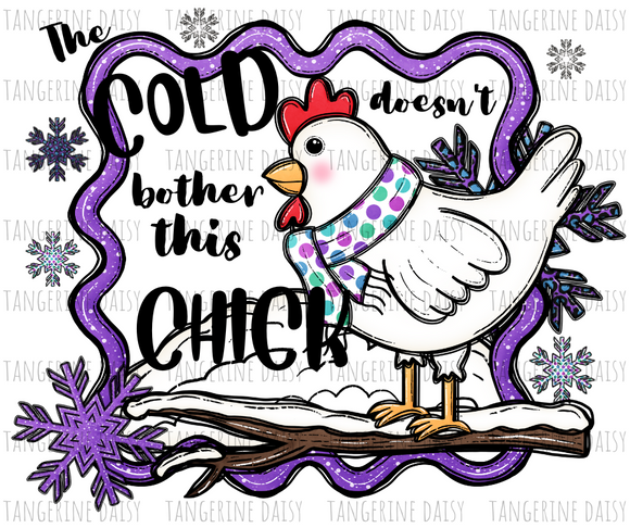 The Cold doesn't bother this Chick PNG,Winter Christmas Sublimation Designs Downloads,Digital Download,Sublimation Graphics,Printable Design