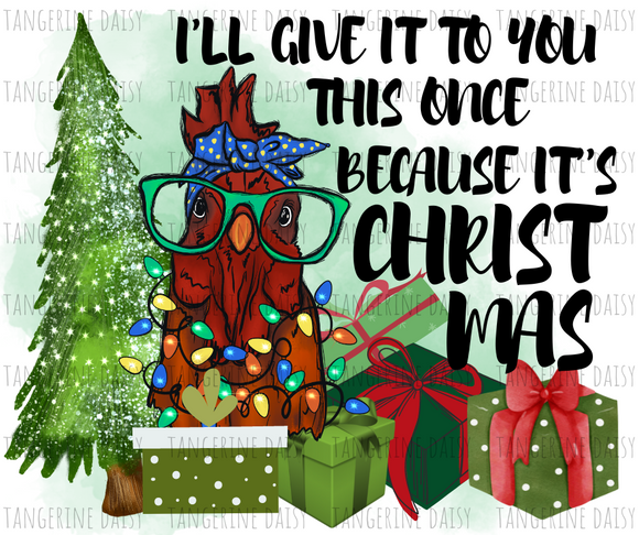 I'll give it to this once Chicken PNG,Winter Christmas Sublimation Designs Downloads,Digital Download,ReindeerSublimation Graphics,Printable Design