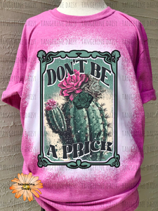 "Don't Be a Prick" Soft Style TShirt Vibrant and Over-sized Design Bleached & Sublimated