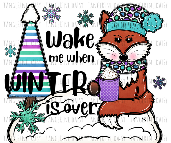 Wake me when Winter is over FOX PNG,Winter Christmas Sublimation Designs Downloads,Digital Download,Sublimation Graphics,Printable Design