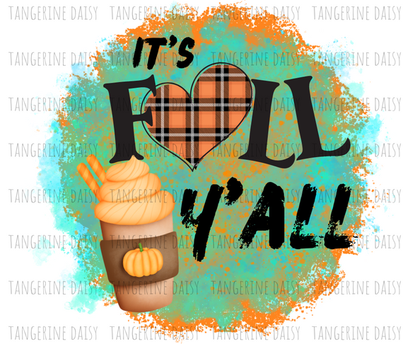 It's FALL Y'All Png,Fall PNG,Fall Sublimation Designs Downloads,Digital Download,Sublimation Graphics, Fall Pumpkin,Pumpkin Spice Latte,Pumpkin Spice,Design