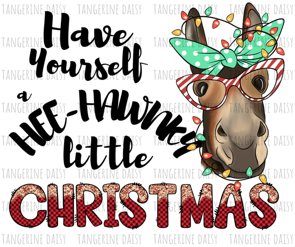 Have Yourself a Hee-Hawnky Little Christmas PNG,Winter Christmas Sublimation Designs Downloads,Digital Download,ReindeerSublimation Graphics,Printable Design