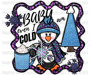 Baby even I'm Cold PNG,Winter Christmas Sublimation Designs Downloads,Digital Download,Sublimation Graphics,Printable Design