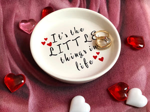 "It's the little things in life" Trinket Tray; Ceramic Jewelry Dish Durable Lightweight and decor friendly
