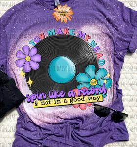 "You make my head spin" Soft Style TShirt Vibrant and Over-sized Design Bleached & Sublimated