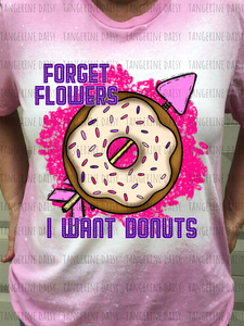 "Forget Flowers I Want Donuts" Soft Style TShirt Vibrant and Over-sized Design Bleached & Sublimated