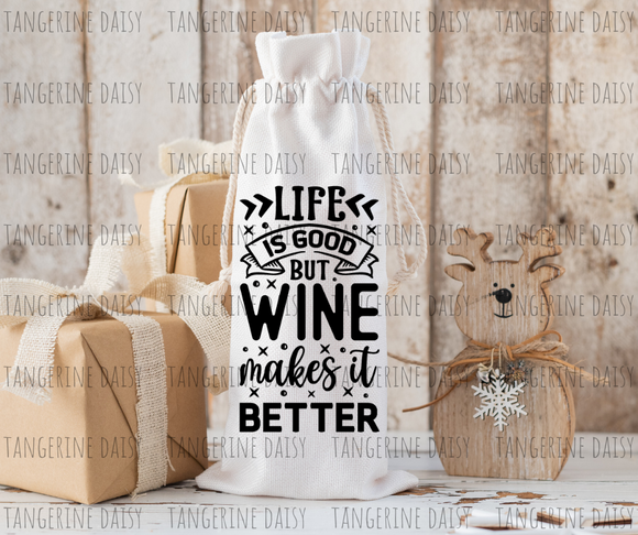 Life is Good but Wine Makes it Better Canvas Wine Bottle Bag with drawstring, Reusable, Durable, Gift Giving, Complete your bottle of wine