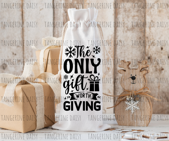 The Only Gift Worth Giving Canvas Wine Bottle Bag with drawstring, Reusable, Durable, Gift Giving, Complete your bottle of wine